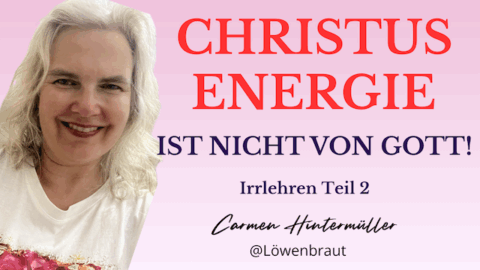 Christusenergie ist nicht von Gott!