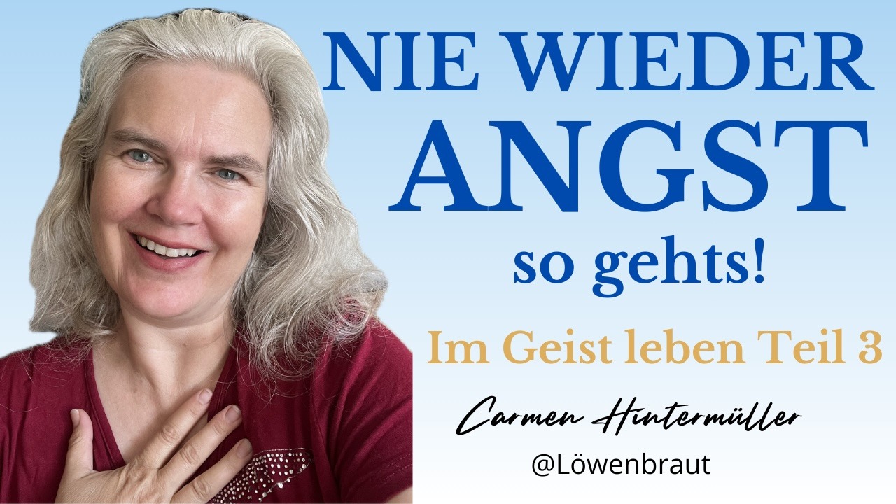 Carmen Hintermüller spricht über Angst überwinden, innere Unruhe und christliche Freiheit von Angst durch Jesus Christus und geistliche Prinzipien