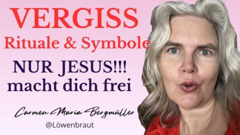 Vergiss Rituale und Symbole- nur Jesus macht frei!
